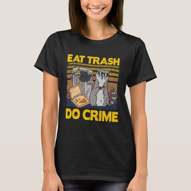 Eat Trash Do Crime Garbage Can Raccoon T-Shirt (Vorderseite)