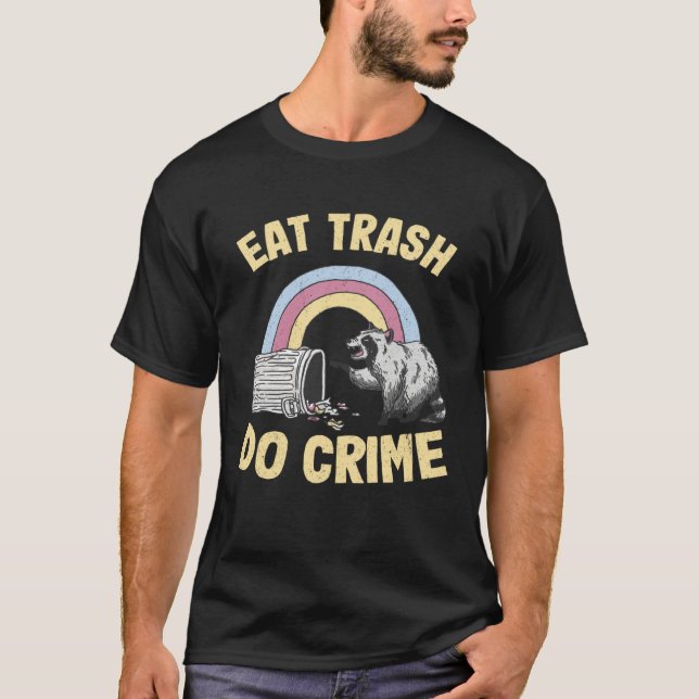 Eat Trash Do Crime Rainbow Raccoon T-Shirt (Vorderseite)