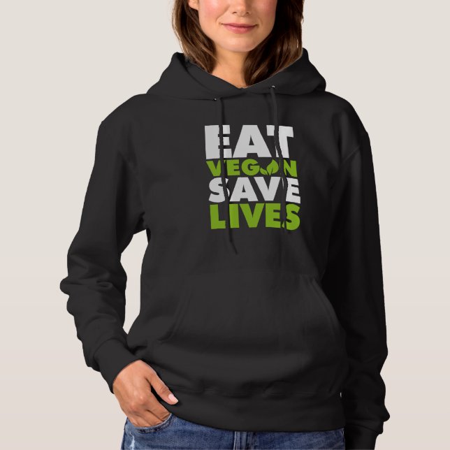Eat Vegan Save Lives Hoodie (Vorderseite)
