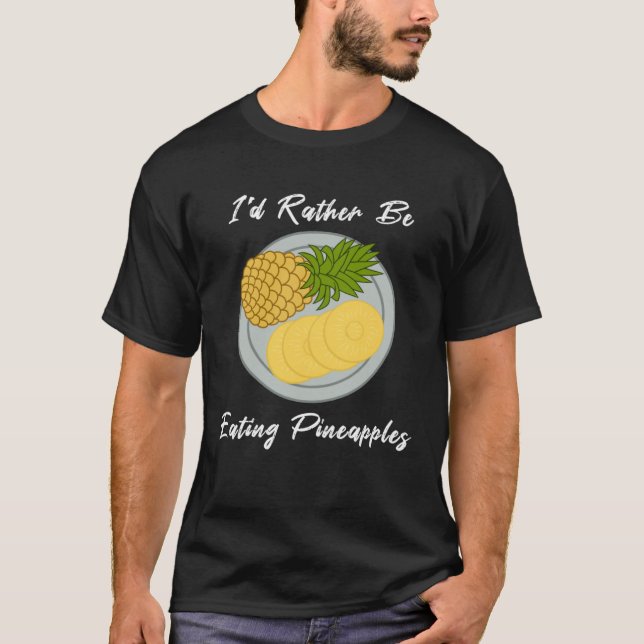 Eating Pineapples Fruit  Tropical Fruits T-Shirt (Vorderseite)