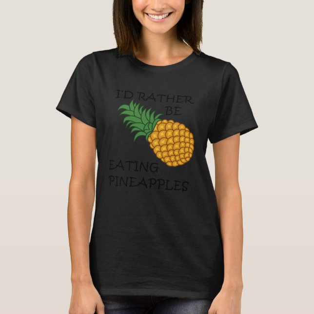 Eating Pineapples Ironic Fruit T-Shirt (Vorderseite)