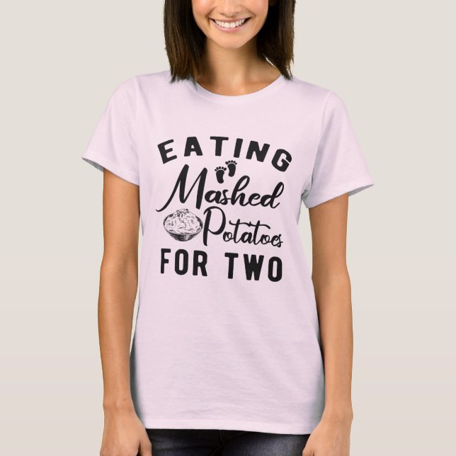 Eating Potatoes for Two Thanksgiving Pregnancy  T-Shirt (Vorderseite)