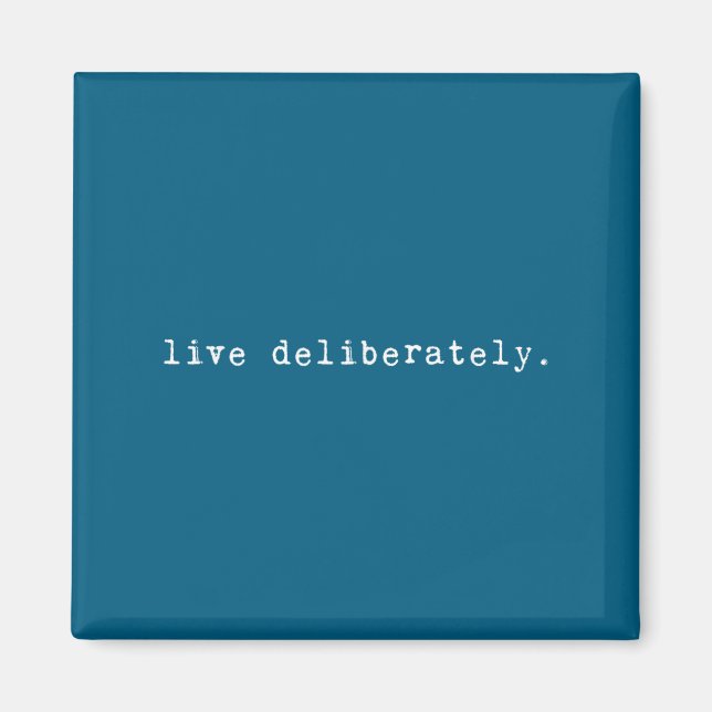 Eau Quote Motivation Sritual - Live Deliberately  Magnet (Vorne)
