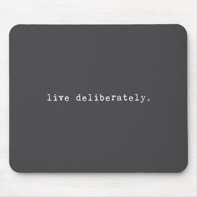 Eau Quote Motivation Sritual - Live Deliberately  Mousepad (Vorne)