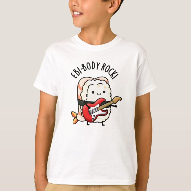 Ebi-body Rock Funny Rocker Sushi Pun T-Shirt (Vorderseite)