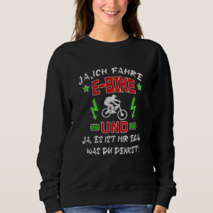 Ebike Sprichwort Emtb Pedelec Electric Bicycle Sweatshirt