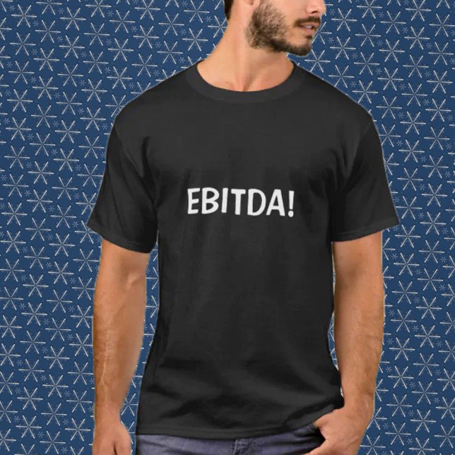 EBITDA! T-Shirt (Von Creator hochgeladen)