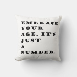 Ebrace dein Alter, es ist nur ein Zitat von Zahlen Kissen