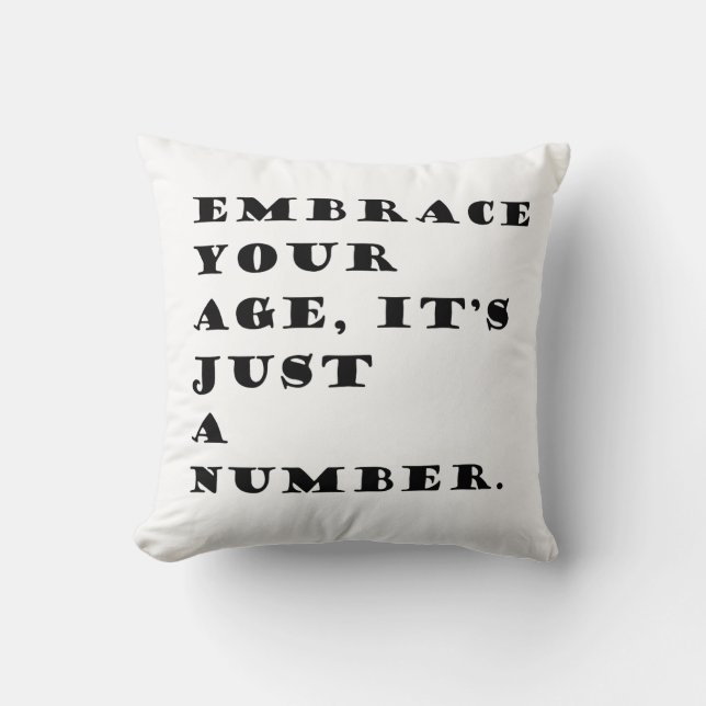 Ebrace dein Alter, es ist nur ein Zitat von Zahlen Kissen (Vorderseite)