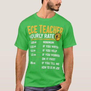 Ece Teacher Hourly Rate - Funny Early Chilhood Ed T-Shirt