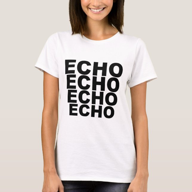 ECHO ECHO ECHO ECHO Shirt Hat Mousepad Tasse (Vorderseite)