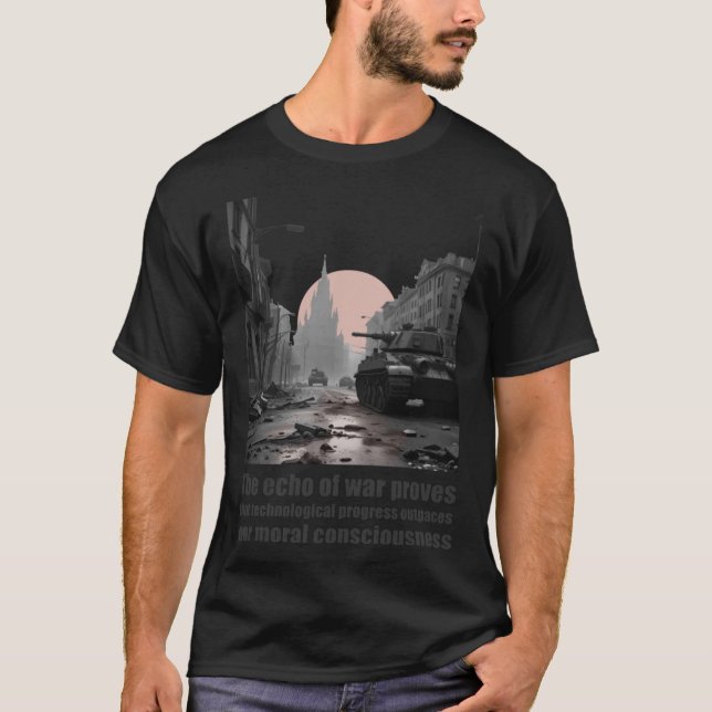 Echo of War Moral Consciousness Quote friend T-Shirt (Vorderseite)