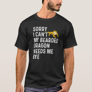 Echse  Ich kann nicht Mein Bartagame braucht mich  T-Shirt