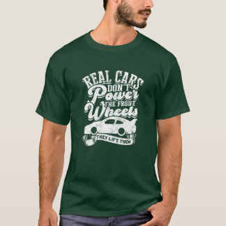 Echte Autos betreiben nicht die Vorderräder, sie h T-Shirt
