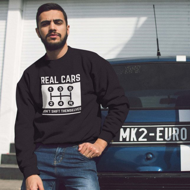 Echte Autos drehen sich nicht um Sweatshirt (Real cars don't shift themselves sweatshirt for car guys)