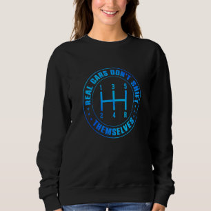Echte Autos schalten sich nicht selbst Automechani Sweatshirt