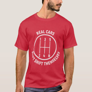 Echte Autos schalten sich nicht selbst Autorennspo T-Shirt