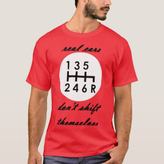 Echte Autos verändern sich nicht manuell T-Shirt