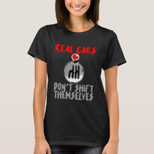 Echte Autos verlagern sich nicht selbst T-Shirt