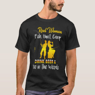 Echte Frauen Fischen Jagdlager Trinken Bier Und Pe T-Shirt