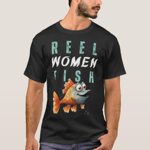 Echte Frauen Fischen  T-Shirt