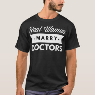 Echte Frauen heiraten Ärzteschaft T-Shirt