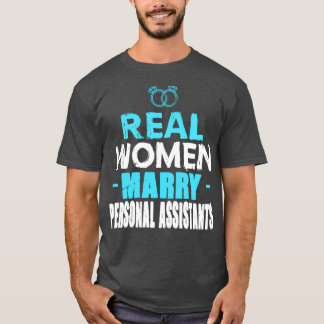 Echte Frauen heiraten Persönliche Assistenten Gesc T-Shirt