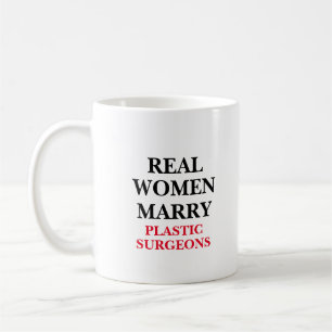 Echte Frauen heiraten plastische Chirurgen  Kaffeetasse