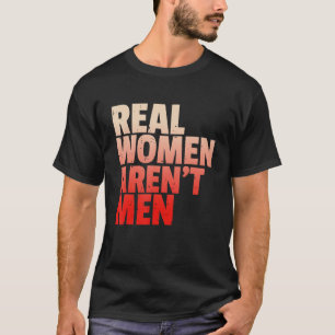 Echte Frauen sind Männer Frauenrechte kühne Statut T-Shirt