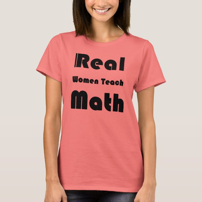 Echte Frauen unterrichten Mathematik T-Shirt (Vorderseite)