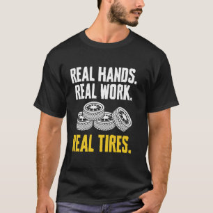 Echte Hände Echte Arbeit Echte Reifen Reifen-Typ W T-Shirt