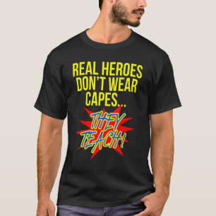Echte Helden tragen keine Umhänge Lehrer Superheld T-Shirt