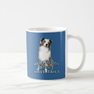Echte Hunde haben keine Schwanz Tasse
