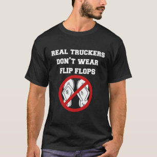 Echte Lastkraftwagen tragen keine Flip-Flops T-Shirt