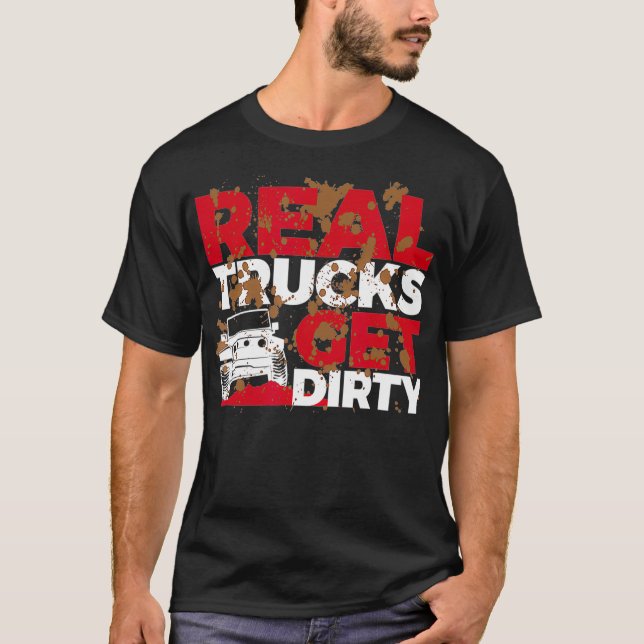 Echte LKWs bekommen Dirty Mud Racing Funny Mud Bog T-Shirt (Vorderseite)