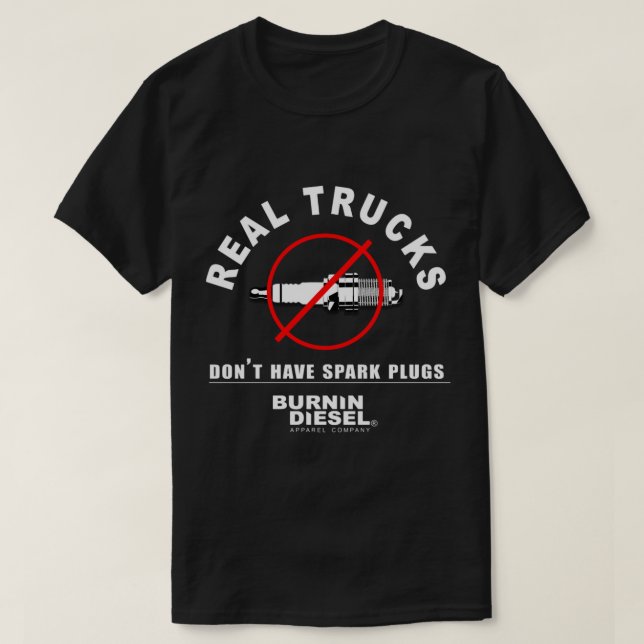 Echte LKWs haben keine Spark-Plugs Diesel LKWs T-Shirt (Design vorne)