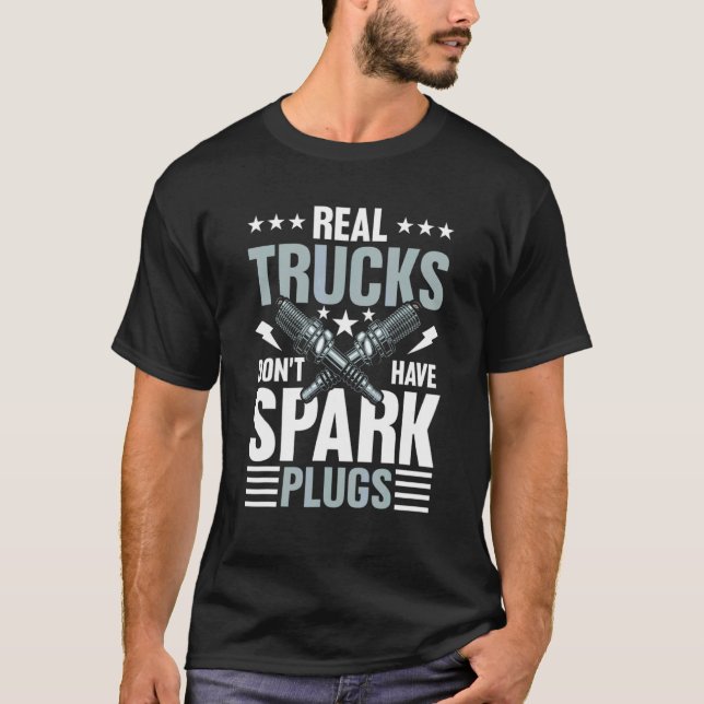 Echte LKWs haben keine Spark-Plugs T-Shirt (Vorderseite)