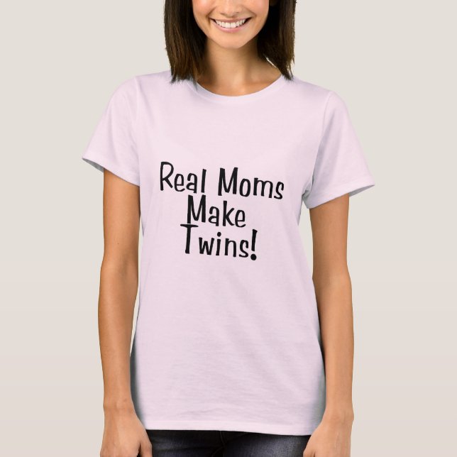 Echte Mamas machen Twins T-Shirt (Vorderseite)