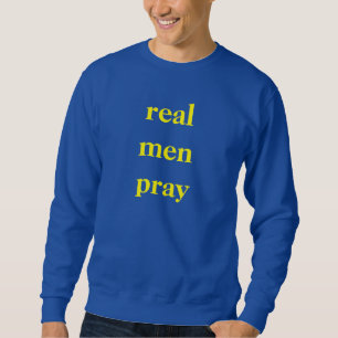 echte Männer beten 1 Tim 2:8 Sweatshirt