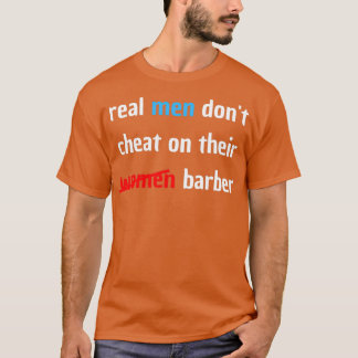 echte Männer betrügen ihre weiblichen Friseure nic T-Shirt