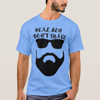Echte Männer donx27t rasieren 5 T-Shirt