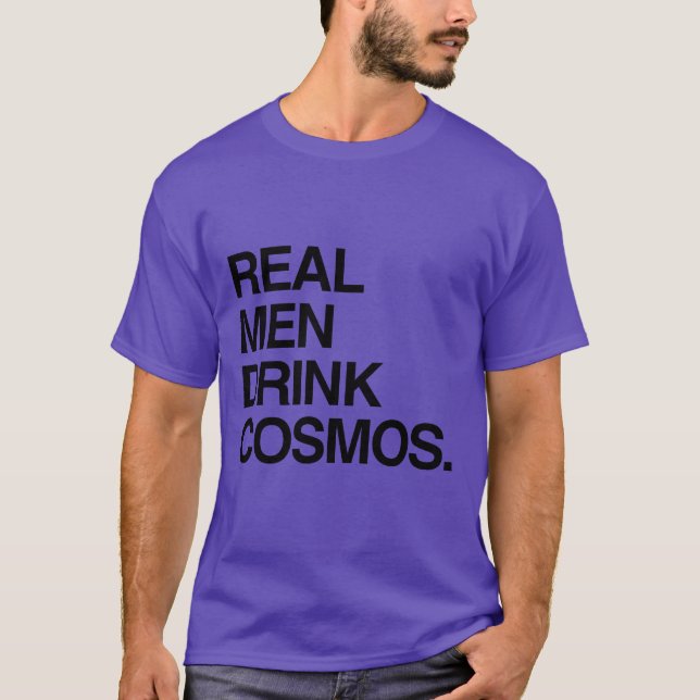 Echte MÄNNER DRINK COSMOS T-Shirt (Vorderseite)