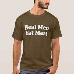 Echte Männer essen Fleisch T-Shirt