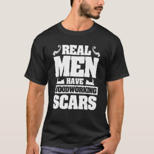 Echte Männer haben Holzbearbeitungsspuren für eine T-Shirt