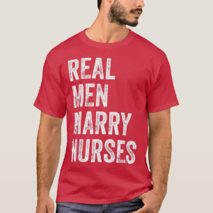 Echte Männer heiraten Krankenschwestern Krankenpfl T-Shirt