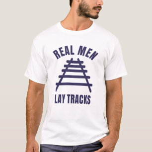 Echte Männer legen Schienen T-Shirt