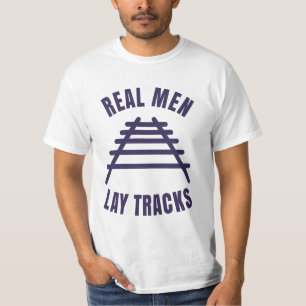Echte Männer legen Schienen T - Shirt