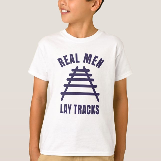 Echte Männer legen Schienen T-Shirt (Vorderseite)