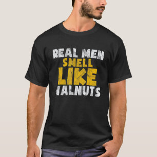 Echte Männer riechen nach Walnüssen Vegan Niedlich T-Shirt