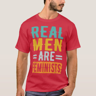 Echte Männer sind Feministinnen T-Shirt